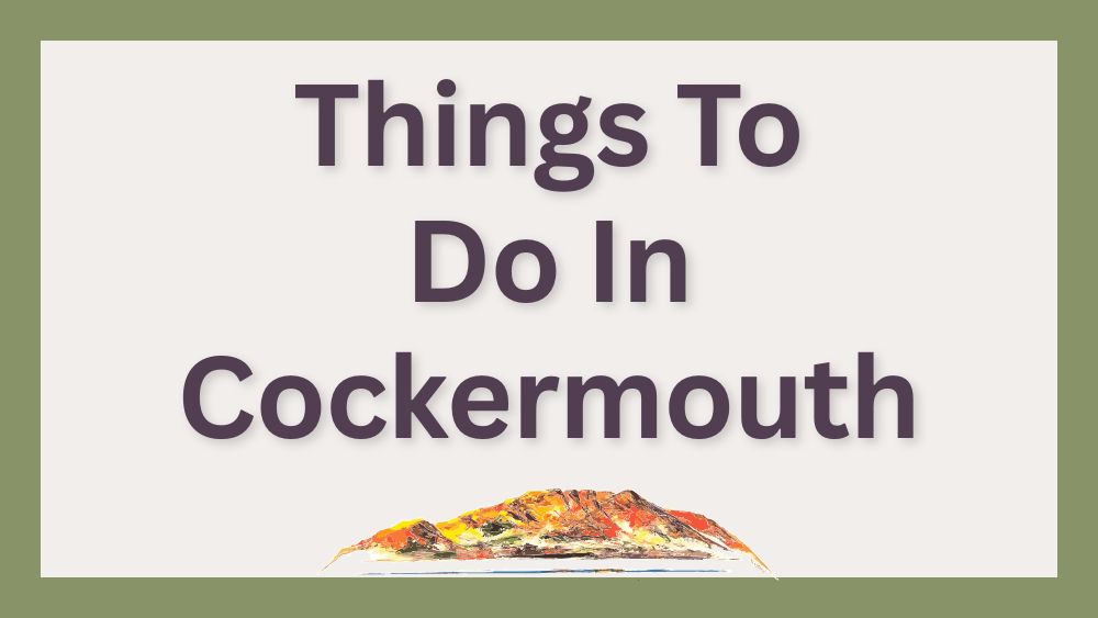 Banner with the blog title, Things to do in Cockermouth